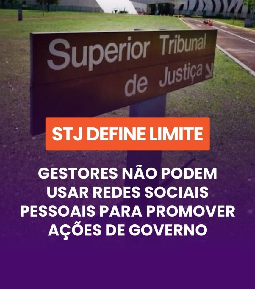 STJ proíbe uso de redes sociais pessoais para divulgar ações oficiais