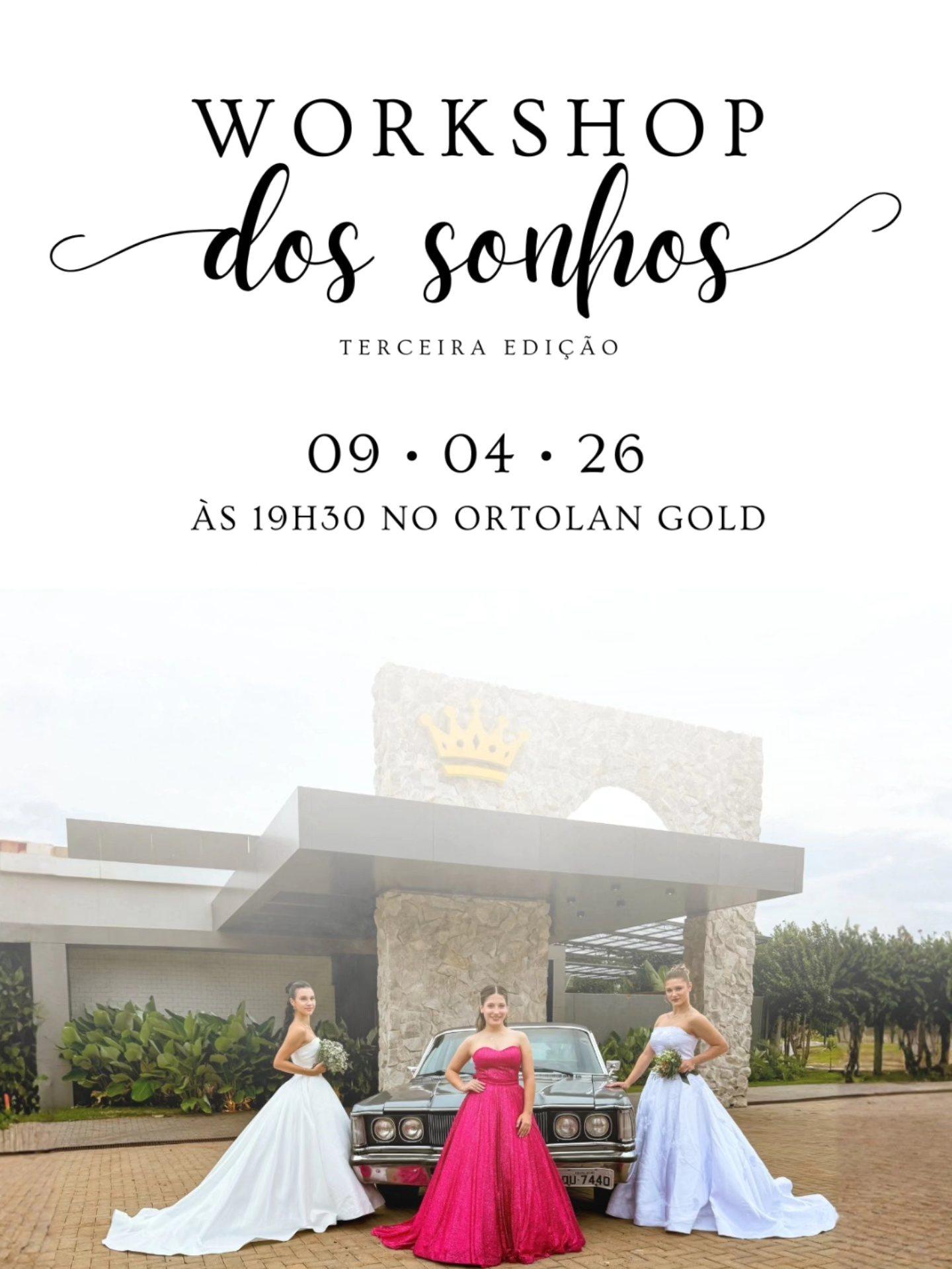 Terceira edição do Workshop dos Sonhos reúne profissionais e público no Centro de Eventos Ortolan Gold