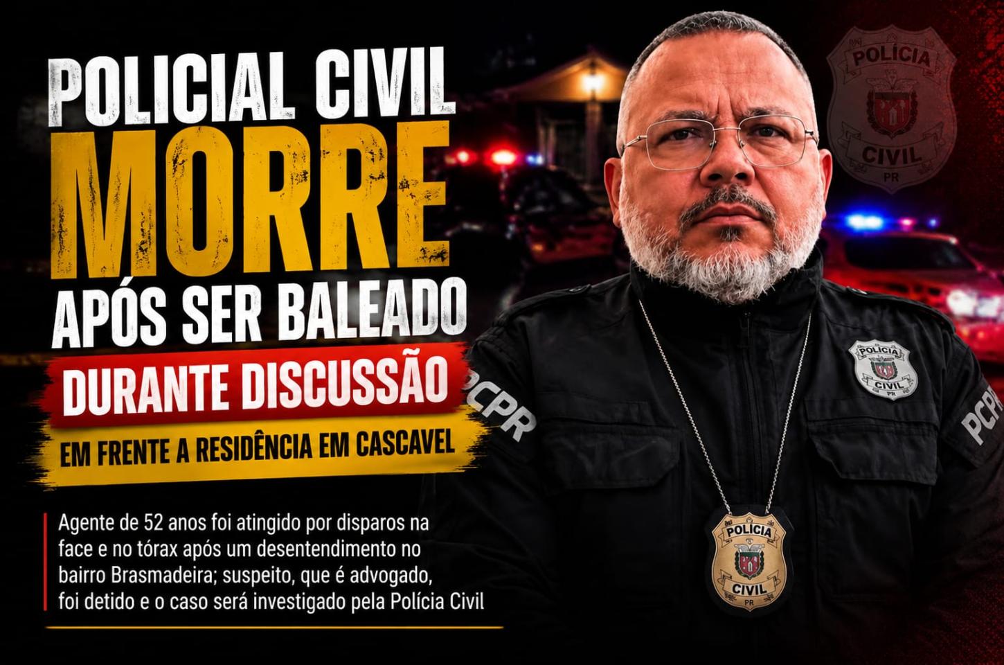 Policial civil morre após ser baleado durante discussão em frente a residência em Cascavel