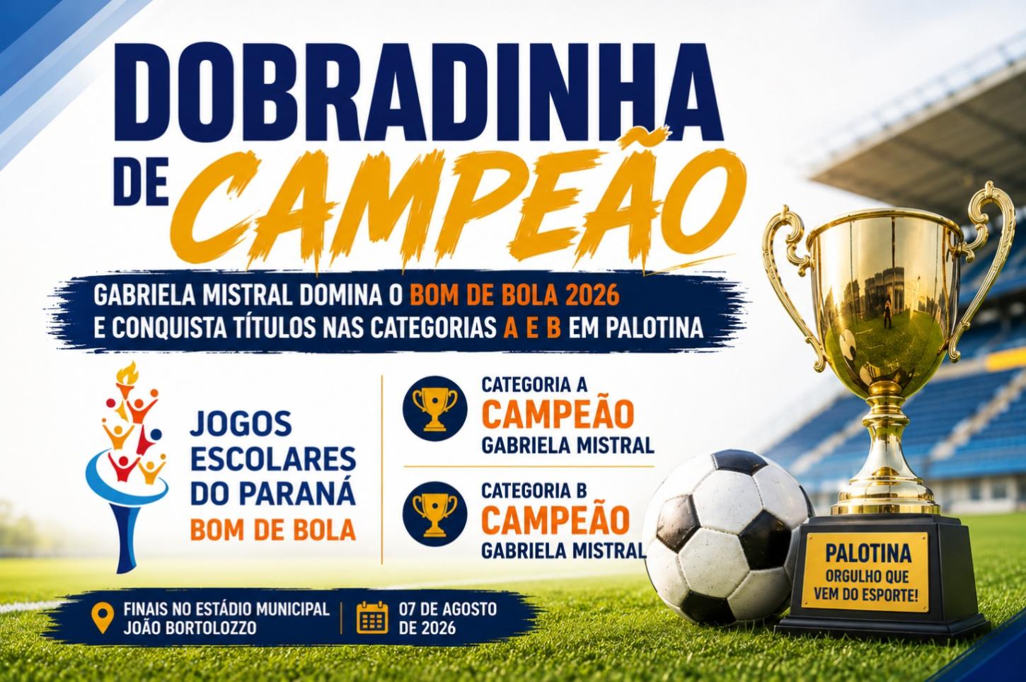 Gabriela Mistral domina o Bom de Bola 2026 e conquista títulos nas categorias A e B em Palotina