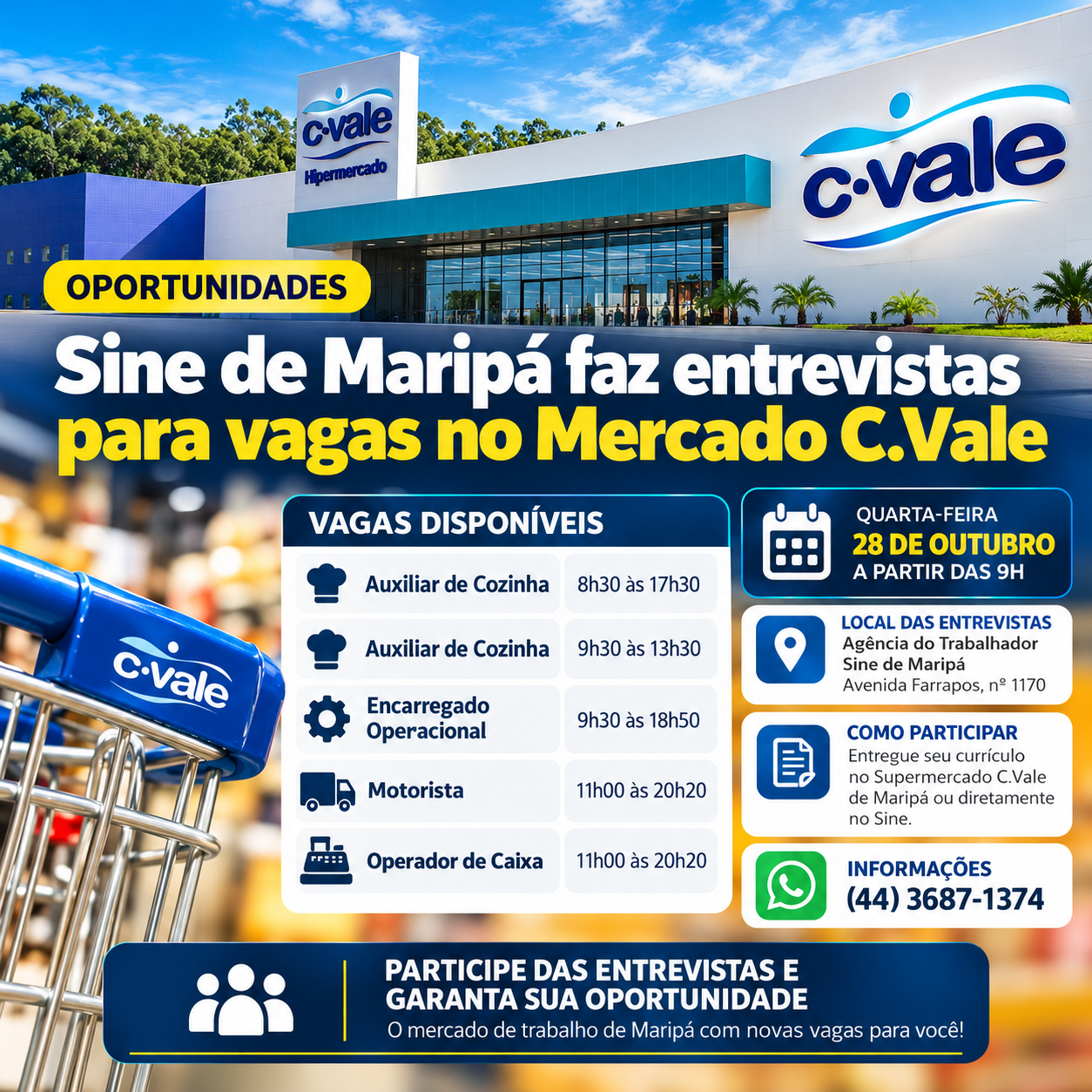 Cartaz divulga as vagas de emprego oferecidas pelo Supermercado C.Vale de Maripá. As entrevistas serão realizadas nesta quarta-feira (28), a partir das 9h, na Agência do Trabalhador – Sine, localizada na Avenida Farrapos, nº 1170