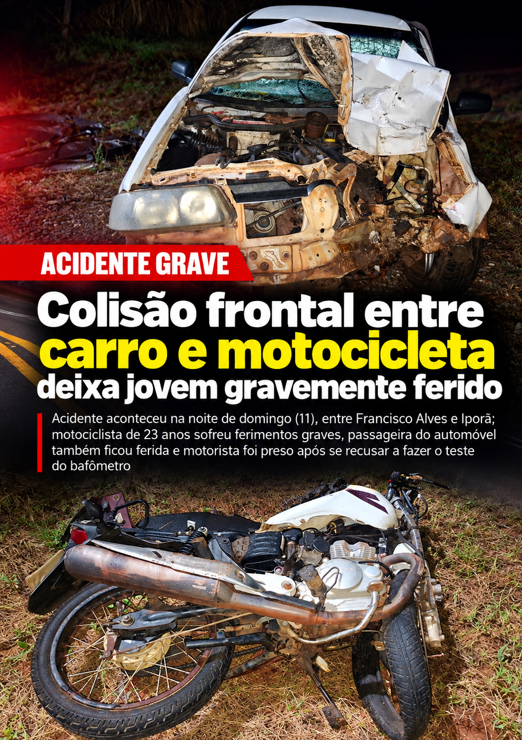 Carro e motocicleta envolvidos na colisão frontal registrada na noite de domingo (11), entre Francisco Alves e Iporã