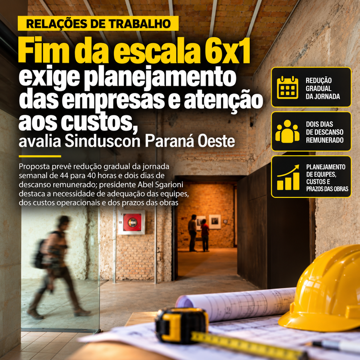 Fim da escala 6x1: Sinduscon Paraná Oeste alerta para a necessidade de planejamento das empresas da construção civil diante das mudanças na jornada de trabalho