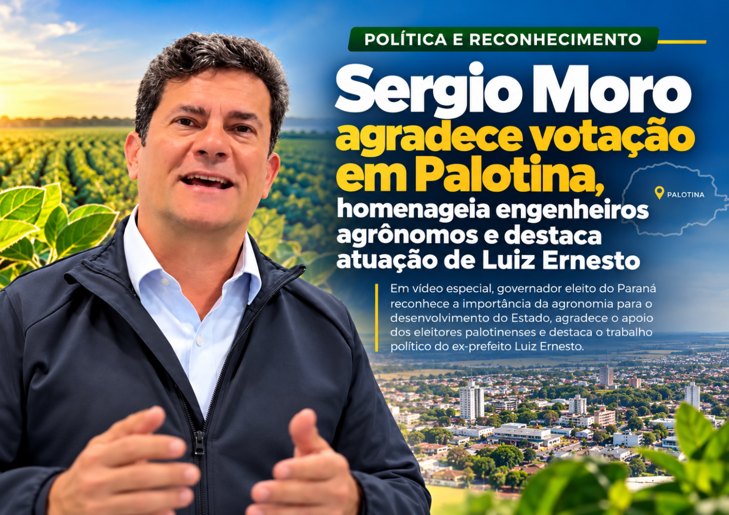 Sergio Moro agradece votação em Palotina, homenageia engenheiros agrônomos e destaca atuação de Luiz Ernesto