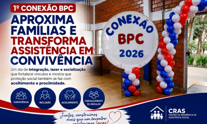 1º Conexão BPC aproxima famílias e transforma assistência em convivência