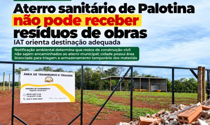 Aterro sanitário de Palotina não pode receber resíduos de obras; IAT orienta destinação adequada