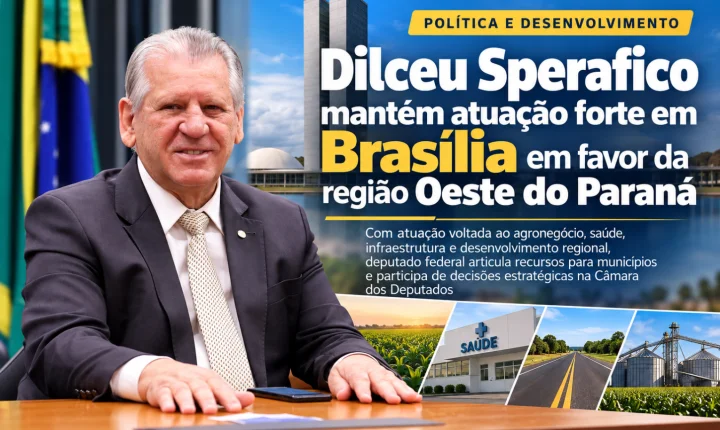 Dilceu Sperafico mantém atuação forte em Brasília em favor da região Oeste do Paraná
