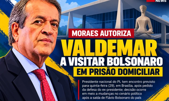Moraes autoriza Valdemar a visitar Bolsonaro em prisão domiciliar