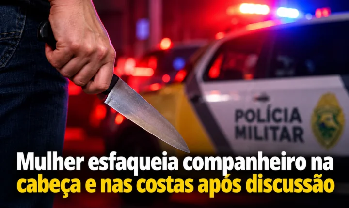 Mulher esfaqueia companheiro na cabeça e nas costas após discussão