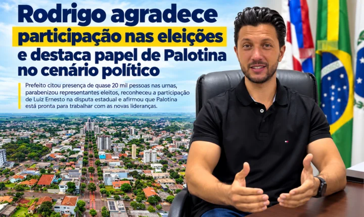 Rodrigo agradece participação nas eleições e destaca papel de Palotina no cenário político
