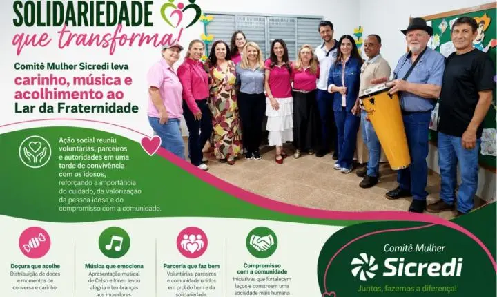 Solidariedade que transforma: Comitê Mulher Sicredi leva carinho, música e acolhimento ao Lar da Fraternidade