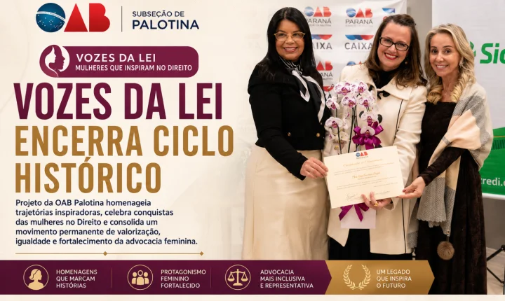 Vozes da Lei encerra ciclo histórico e reforça protagonismo feminino na advocacia de Palotina